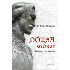 Kronosz Könyvkiadó KFT Dózsa György - Kultusz és történelem történelem