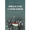 Kronosz Könyvkiadó KFT Márciusi ifjak a Kádár-korban - Alternatív március 15-i ünneplések az 1970-es években