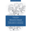 Kronosz Könyvkiadó KFT Mítoszok és válaszok - Európai integráció és globalizáció a közbeszédben és a tudományban