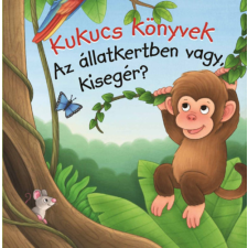 - Kukucs könyvek - Az állatkertben vagy, kisegér? egyéb könyv
