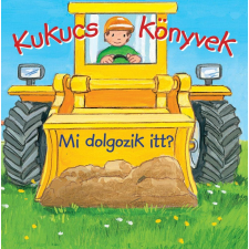  - KUKUCS KÖNYVEK - MI DOLGOZIK ITT? gyermek- és ifjúsági könyv