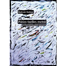 Kulcsár Balázs - Párizs–Ixelles metró egyéb könyv