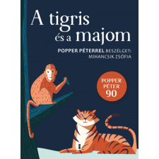 Kulcslyuk A tigris és a majom - Popper Péterrel beszélget: Mihancsik Zsófia társadalom- és humántudomány