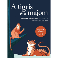 Kulcslyuk A tigris és a majom - Popper Péterrel beszélget Mihancsik Zsófia egyéb könyv