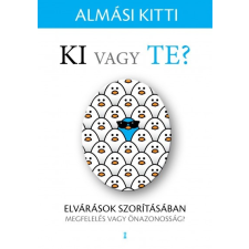 Kulcslyuk Kiadó Ki vagy Te? - Elvárások szorításában - megfelelés vagy önazonosság? (9786155932113) társadalom- és humántudomány