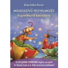 Kulcslyuk Kiadó Kim John Payne-Melegszívű fegyelmezés életmód, egészség