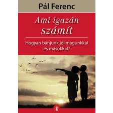 Kulcslyuk Kiadó Pál Ferenc - Ami igazán számít (új példány) ezoterika