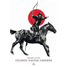 Különös magyar háborúk történelem