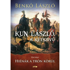  Kun László, a kétszívű I. - Hiénák a trón körül regény