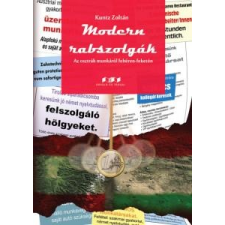 Kuntz Zoltán KUNTZ ZOLTÁN - MODERN RABSZOLGÁK - AZ OSZTRÁK MUNKÁRÓL FEHÉREN-FEKETÉN ajándékkönyv