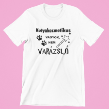  Kutyakozmetikus vagyok, nem varázsló női póló női póló
