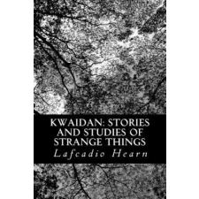  Kwaidan: Stories and Studies of Strange Things – Lafcadio Hearn idegen nyelvű könyv