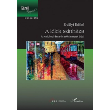 L'Harmattan Kiadó A lélek színháza - A pszichodráma és az önismeret útjai egyéb könyv