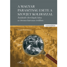 L'Harmattan Kiadó A magyar parasztság esete a szovjet kolhozzal történelem