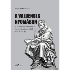 L'Harmattan Kiadó Bognárné Kocsis Judit - A valdensek nyomában természet- és alkalmazott tudomány