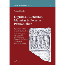 L&#039;Harmattan Kiadó Dignitas, Auctoritas, Maiestas és Potestas Pannoniában történelem