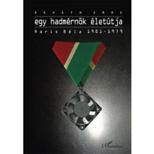 L'Harmattan Kiadó Egy hadmérnök életútja egyéb könyv