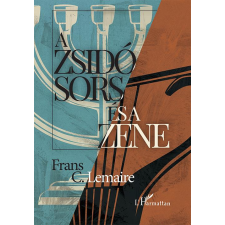 L&#039;Harmattan Kiadó Frans C. Lemaire - A zsidó sors és a zene történelem
