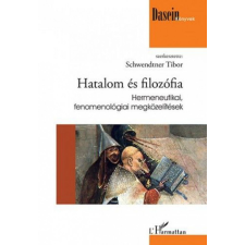 L&#039;Harmattan Kiadó - Hatalom és filozófia - Hermeneutikai, fenomenológiai megközelítések társadalom- és humántudomány