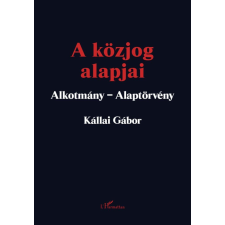 L&#039;Harmattan Kiadó Kállai Gábor - A közjog alapjai tankönyv