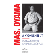 L'Harmattan Kiadó Masutatsu Oyama: A kyokushin út sport