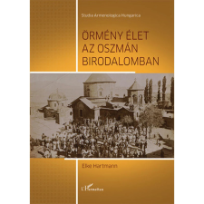 L&#039;Harmattan Kiadó Örmény élet az Oszmán Birodalomban történelem