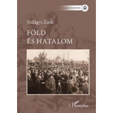 L'Harmattan Kiadó Szilágyi Zsolt - Föld és hatalom természet- és alkalmazott tudomány