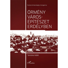 L'Harmattan Kiadó Tamáska Máté - Örmény városépítészet Erdélyben egyéb könyv