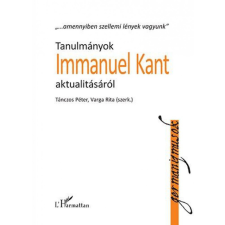 L&#039;Harmattan Kiadó - Tanulmányok Immanuel Kant aktualitásáról társadalom- és humántudomány