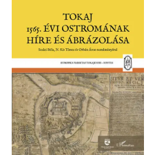 L'Harmattan Kiadó Tokaj 1565. évi ostromának híre és ábrázolása egyéb könyv