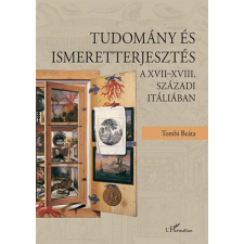 L'Harmattan Kiadó Tudomány és ismeretterjesztés a XVII–XVIII. századi Itáliában egyéb könyv