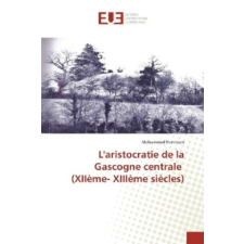  L'aristocratie de la Gascogne centrale (XIIème- XIIIème siècles) – Mohammed Hammam idegen nyelvű könyv