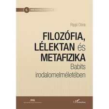 L'Harmattan Kiadó Filozófia, lélektan és metafizika Babits irodalomelméletében szépirodalom