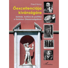 L'Harmattan Kiadó Őexcellenciája kívánságára - Színház, kultúra és politika a fasizmus Olaszországában történelem