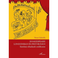 L'Harmattan Kiadó Shakespeare Londonban és Pest-Budán - Színházi előadások emlékezete irodalom