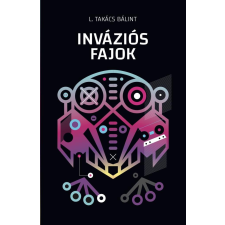 L. Takács Bálint - Inváziós fajok regény