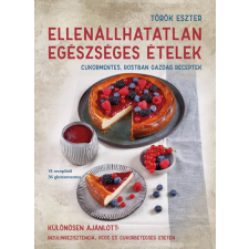 La Santé Török Eszter - Ellenállhatatlan egészséges ételek gasztronómia