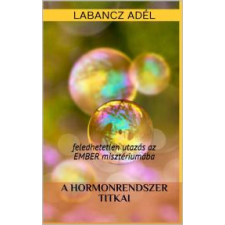 Labancz Adél (magánkiadás) A hormonrendszer titkai ezotéria