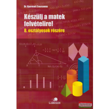LaBeGer Hungary Kft. Készülj a matek felvételire! - 8. osztályosok részére tankönyv