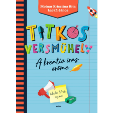 Lackfi János LACKFI JÁNOS - MOLNÁR KRISZTINA RITA - TITKOS VERSMÛHELY - ÜKH 2019 gyermek- és ifjúsági könyv
