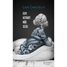 Lady Chatterley - Egy kitárt női száj egyéb könyv