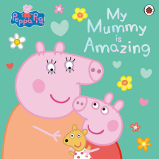 Ladybird PEPPA PIG:MY MUMMY IS AMAZING kreatív és készségfejlesztő