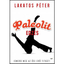 Lakatos Péter Paleolit edzés - Primal Move - Ismerd meg az ősi erő titkát! ajándékkönyv
