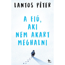 Lantos Péter - A fiú, aki nem akart meghalni irodalom