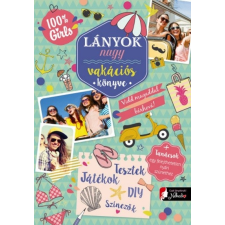  Lányok nagy vakációs könyve - Vidd magaddal bárhová + tanácsok egy felejthetetlen nyári szünethez gyermek- és ifjúsági könyv