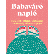 Lara Pollero - Babaváró napló - Tanácsok, ötletek, történetek a terhesség minden napjára egyéb könyv