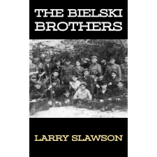 Larry Slawson (magánkiadás) The Bielski Brothers egyéb e-könyv