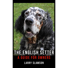 Larry Slawson (magánkiadás) The English Setter egyéb e-könyv