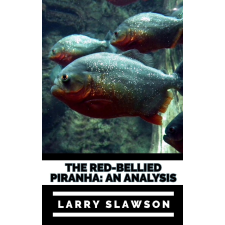 Larry Slawson (magánkiadás) The Red-Bellied Piranha egyéb e-könyv