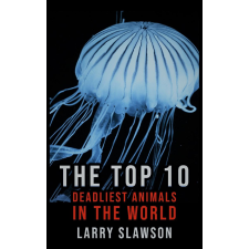 Larry Slawson (magánkiadás) The Top 10 Deadliest Animals in the World egyéb e-könyv